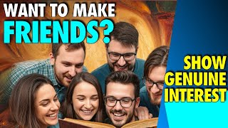 Want to Make Friends? Show Genuine Interest