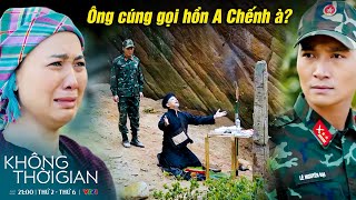 Không thời gian | Đại có manh mối mới từ chỗ ông Lãm về sự mất tích của A Chếnh | Phim bộ đội mới