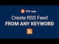 Create RSS Feeds from Any Topic or Keyword