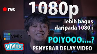 PERBEDAAN 1080p & 1080i di settingan kamera maupun #vmix