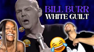 BILL BURR- WHITE GUILT REACTION || HILARIOUS