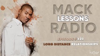 Mack Lessons EP#121 Long Distance Relationships