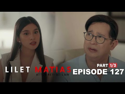 Lilet Matias, Attorney-At-Law: Trixie thinks his dad is trash! (Full Episode 127 – Part 1/3)