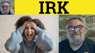 🔵 Irk Meaning - Irked Definition - Irk Examples - 3 Letter Words - Irk Explained - Irked