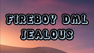 FIREBOY DML - JEALOUS [ OFFICIAL LYRICS ] #viral #trending #fireboydml