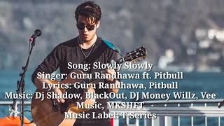 slowly slowly(Lyrics) | Guru Randhawa | New Song | PitbulL | T - series | HD Lyrics |