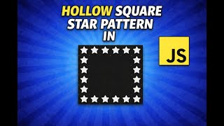 JavaScript Star Pattern Program| Hollow Square Pattern | JavaScript Tutorial