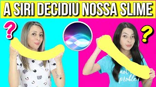 DESAFIO : A SIRI DECIDIU A NOSSA SLIME | SIRI PICKS OUR SLIME INGREDIENTS CHALLENGE