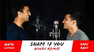Ed Sheeran - Shape of You (Hindi Remix) - Hari Ravi + Anil Chitrapu