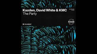 Kazden, David White \u0026 KMC - The Party (Extended Mix)