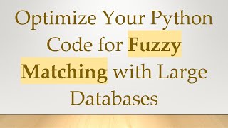 Optimize Your Python Code for Fuzzy Matching with Large Databases