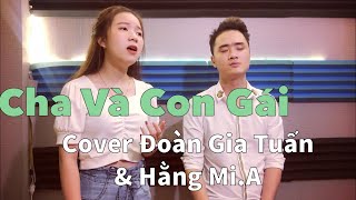 Cha Và Con Gái - Thùy Chi | Đoàn Gia Tuấn x Hằng Mi.A