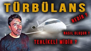 TÜRBÜLANS NEDİR? NASIL OLUŞUR ? TÜRBÜLANSTAN KORKMALI MIYIZ? #turbulance