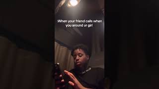 When you friend calls when you around ur girl #explore #exploring #friendship #funnymemes