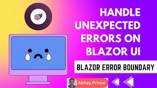 How to handle unexpected error in Blazor UI | Show Customized UI for Error in Blazor by Abhay Prince