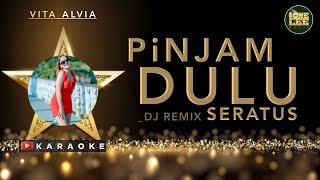 Vita Alvia - Pinjam Dulu Seratus Karaoke | Dj Remix ( Pinjam Dulu Seratus Du Di Dam Dam )
