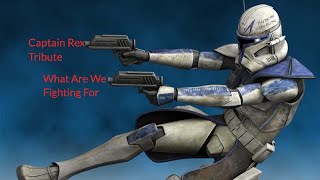 Captain Rex Tribute -What Are We Fighting For- The Federal Empire