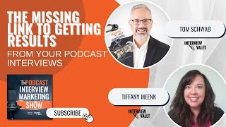 The Missing Link To Getting Results From Your Podcast Interviews