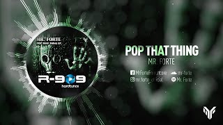 Mr. Forte - Pop That Thing