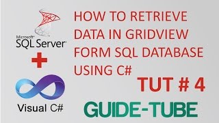 How to Retrieve Data in Gridview form SQL Database using C# | Tut # 4