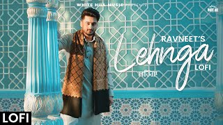 Lehnga (Lofi Version) | Ravneet | New Punjabi Song 2024 | Latest Punjabi Song 2024 | Romantic Songs