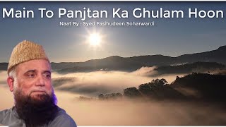 Main To Panjtan Ka Ghulam Hoon | Naat | Rabi Ul Awal Special Naat 2023 | Syed Fasihuddin Soharwardi