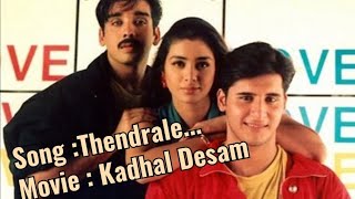 Thendrale - Kadhal Desam | A R Rahman Tamil Hits - 320Kbps High Quality Audio Song