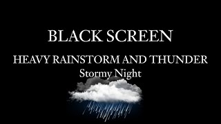 🔴BLACK SCREEN HEAVY RAINSTORM AND THUNDER | Stormy Night