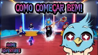 COMO COMEÇAR BEM NO ANIME ADVENTURES! TUTORIAL PARA INICIANTES!