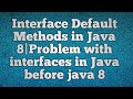 Interface Default Methods in Java 8|Problem with interfaces in Java before java 8