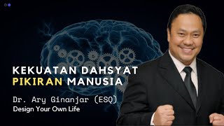 TERNYATA PIKIRAN ANDA MEMILIKI KEKUATAN MAHA DAHSYAT! SIMAK VIDEO INI. DR. ARY GINANJAR AGUSTIAN ESQ