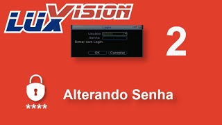 Luxvision Xmeye 2 - Alterando Senha