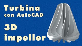 Turbina 3D con AutoCAD - Modelling Turbine