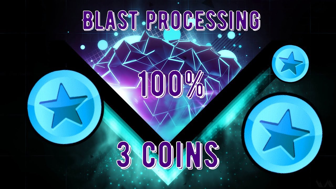 Blast Processing Completed With 3 Coins Geometry Dash Youtube