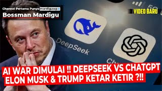 AI WAR BERNAMA DEEPSEEK !!! ELON MUSK \u0026 TRUMP KETAR KETIR? OPEN AI CHAT GPT KALAH? - Mardigu Wowiek