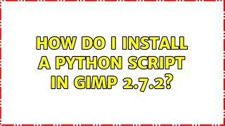 How do I install a Python script in GIMP 2.7.2?