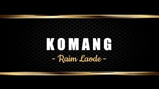 Download Raim Laode-Komang (Lirik Lagu), Sial, Tertawan Hati, Usai mp3