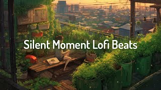 Silent moment🦋Study/Calm/Relax [lo-fi hip hop beats]