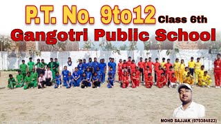 P.T. No. 9to12 by Class 6th of GangotriPublicSchool