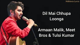 Dil Mai Chhupa Loonga ( Lyrics )- Wajah Tum Ho | Armaan Malik, Tulsi Kumar & Meet Bros