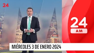 24 AM - Miércoles 3 de enero 2024 | 24 Horas TVN Chile