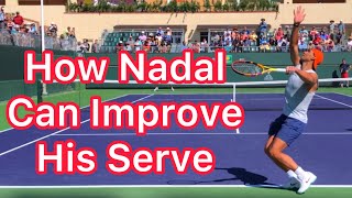 How Rafael Nadal Can Improve His Serve (Tennis Technique Explained)