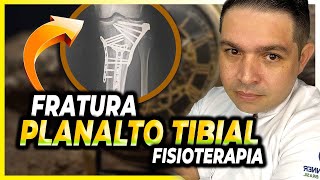 Fratura de PLANALTO TIBIAL: O QUE FAZER na FISIOTERAPIA?