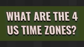 What are the 4 US time zones?
