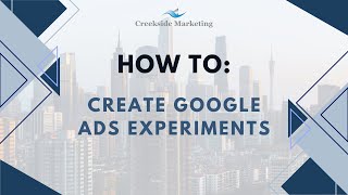 Creating Google Ads Experiments Google Ads Management