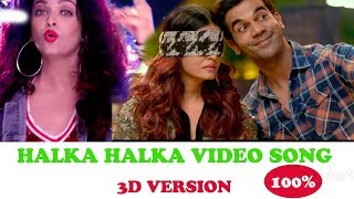 Halka Halka Video-3d audio - FANNEY KHAN - Aishwarya Rai Bachchan - Rajkummar Rao - Amit Trivedi