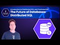 The Future of Databases: Distributed SQL