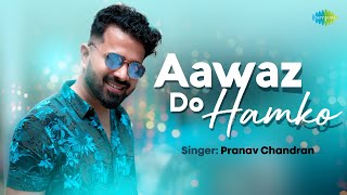 Aawaz Do Hamko | Pranav Chandran | Recreation | Lata Mangeshkar | Udit Narayan | Cover Song 2022