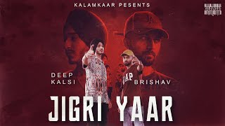 JIGRI YAAR | DEEP KALSI FT BRISHAV | KALAMKAAR