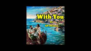 With You || AP Dhillon New Song || Pehla Pyar Official Music || Song's 4 You || #song